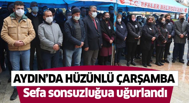 Aydın'da hüzünlü çarşamba!