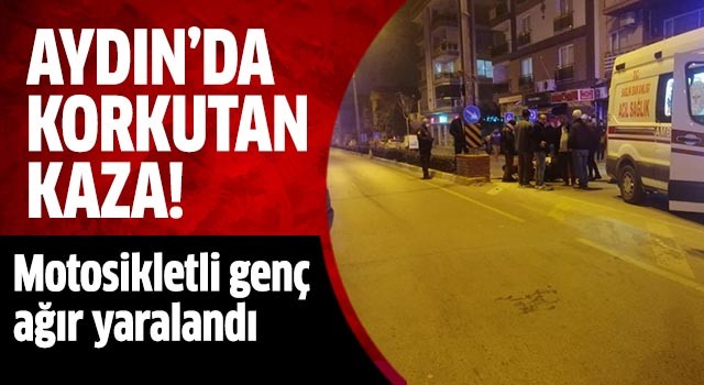 Aydın'da korkutan kaza!