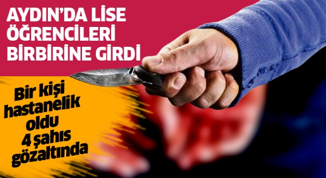 Aydın'da lise öğrencileri birbirine girdi