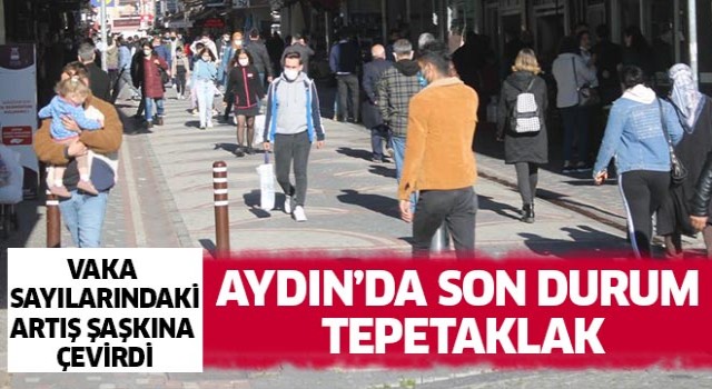 Aydın’da vaka sayılarında ciddi yükseliş