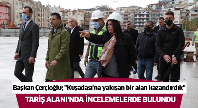 Başkan Çerçioğlu; "Kuşadası'na yakışan bir alan kazandırdık"