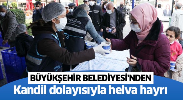 Büyükşehirden 'Miraç Kandili' dolayısıyla helva hayrı