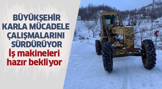 Büyükşehirin karla mücadele çalışmaları sürüyor