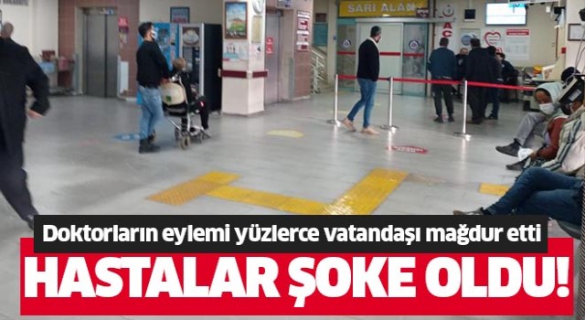 Doktorların eylemi yüzlerce vatandaşı mağdur etti