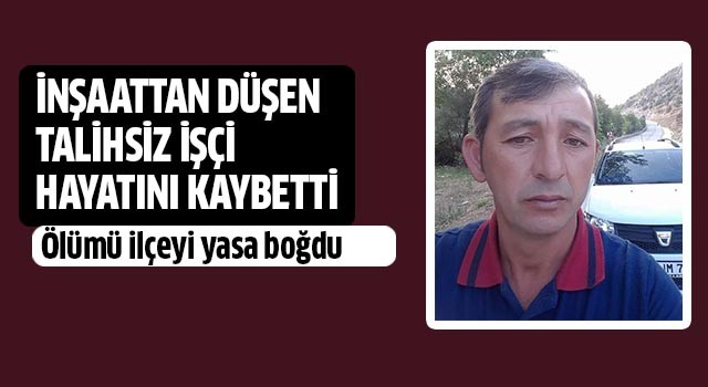 İnşaattan düşen işçi yaşamını yitirdi