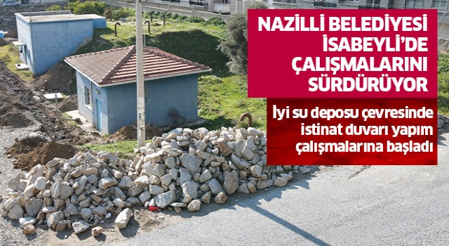 Nazilli Belediyesi İsabeyli’de çalışmalarını sürdürüyor