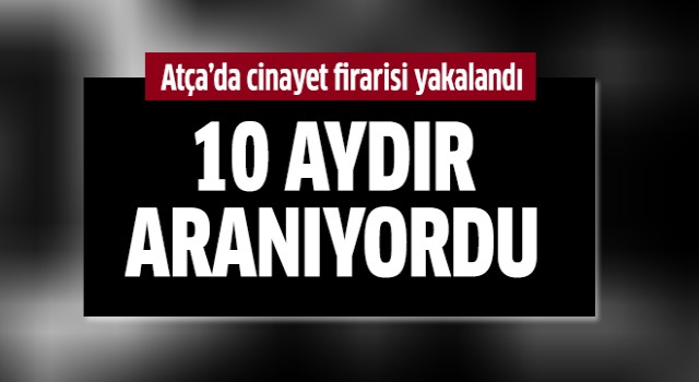 Atça'da cinayet firarisi yakalandı