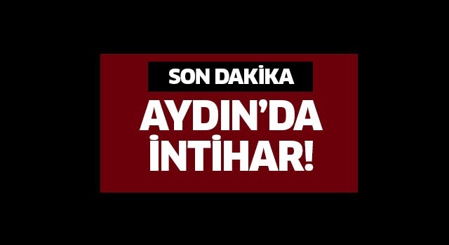 Aydın’da intihar girişimi