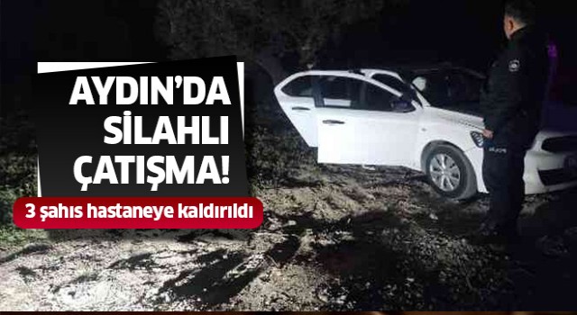 Aydın'da silahlı çatışma!