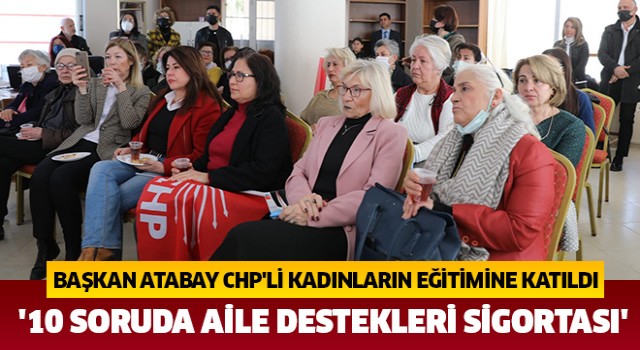 Başkan Atabay CHP'li kadınların eğitimine katıldı