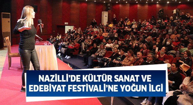 Nazilli’de Kültür Sanat ve Edebiyat Festivali’ne büyük ilgi