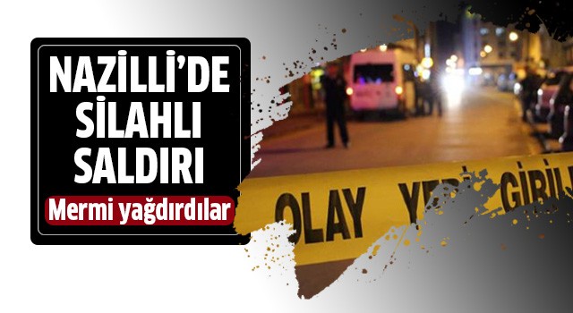 Nazilli'de silahlı saldırı