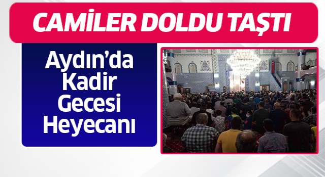 Aydın’da Kadir Gecesi’nde camiler doldu taştı