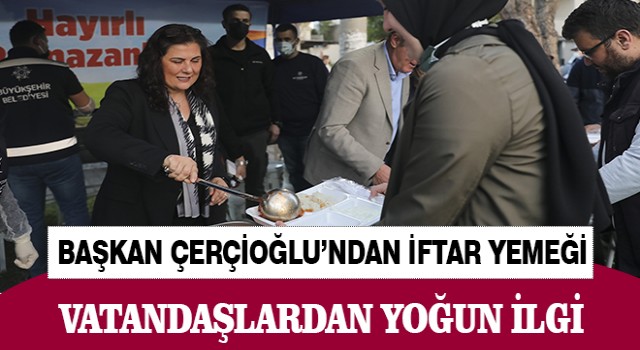 Başkan Çerçioğlu iftarını vatandaşlarla açmaya devam ediyor