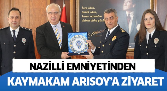 Nazilli Emniyetinden Kaymakam Arısoy'a Ziyaret!