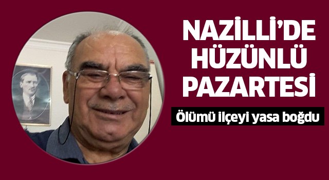 Nazilli'yi üzen ölüm!