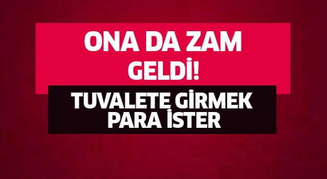 Tuvalete zam geldi!