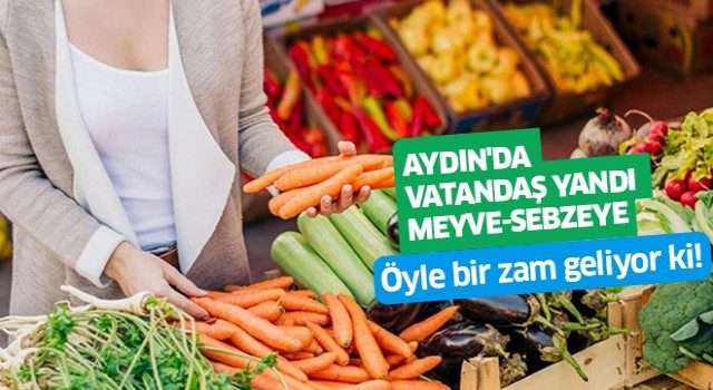 Zam gelecek! Sebze-meyveye fiyatları artacak