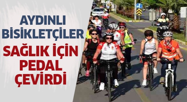 Aydınlı bisikletçiler sağlık için pedal çevirdi