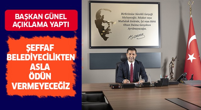 Başkan Günel:"Şeffaf belediyecilikten ödün vermeyeceğiz"