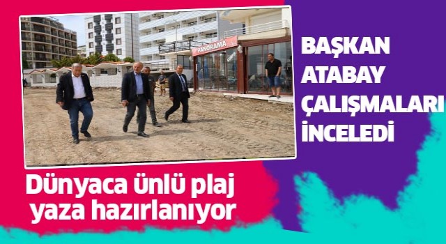 Dünyaca ünlü plaj yaza hazırlanıyor