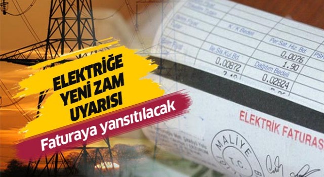 Elektrik fiyatlarına yeni zam bekleniyor