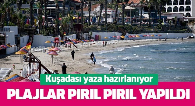 Kuşadası'nda plajlar yaz sezonuna hazırlanıyor