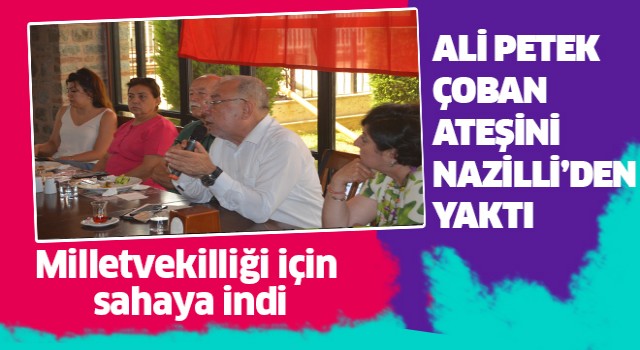 Ali Petek Nazilli'den çoban ateşini yaktı