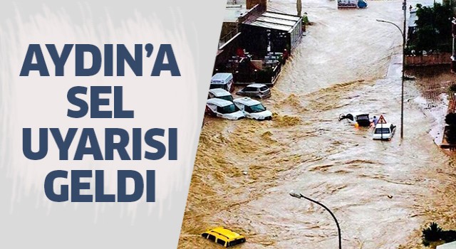 Aydın'a sel uyarısı!