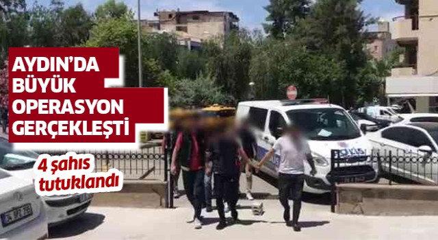 Aydın'da uyuşturucu operasyonu: 4 kişi tutuklandı