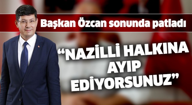 Başkan Özcan sonunda patladı