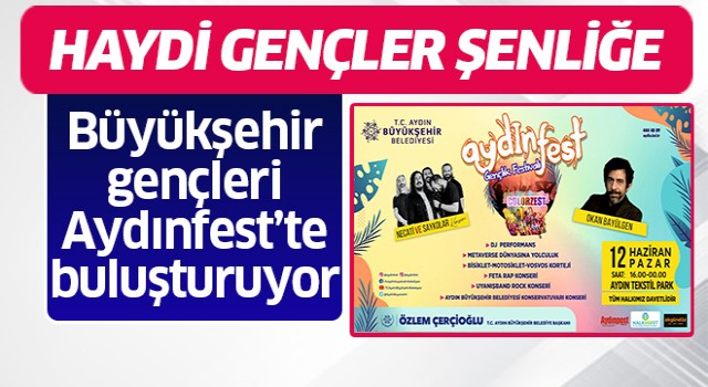 Büyükşehir gençleri Aydınfest’te buluşturuyor