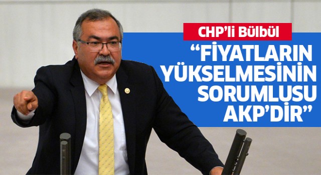 CHP'li Bülbül AKP'ye fena yüklendi