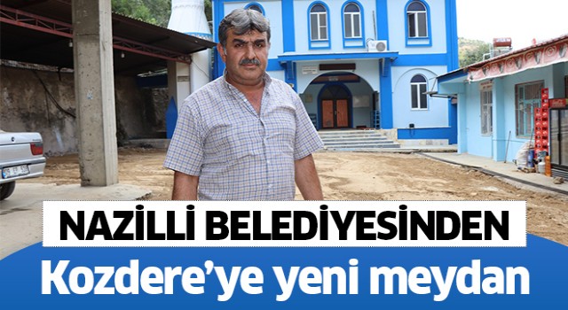 Nazilli Belediyesi Kozdere meydanını yenileniyor