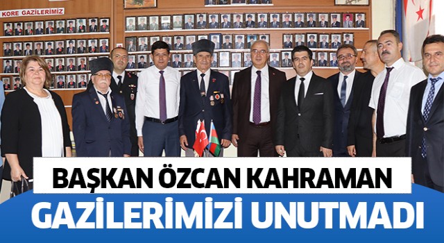 Başkan Özcan kahraman gazilerimizi unutmadı