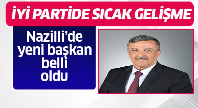 İYİ Parti Nazilli'de yeni başkan belli oldu