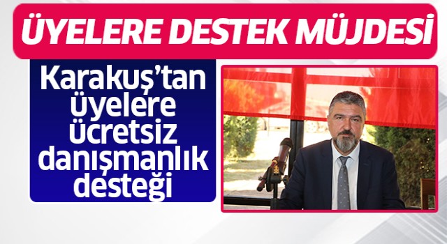 Karakuş'tan üyelere destek müjdesi