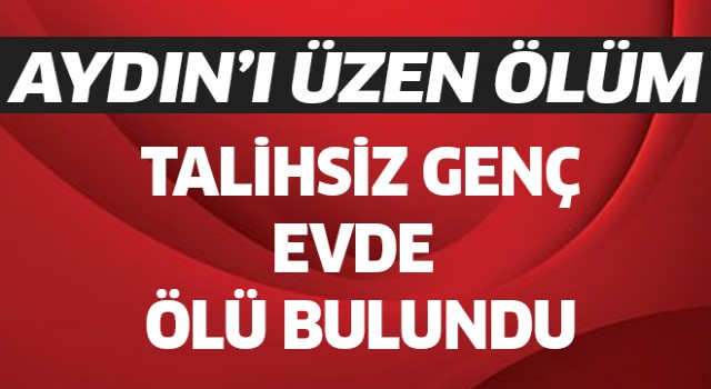 Aydın'ı üzen ölüm!