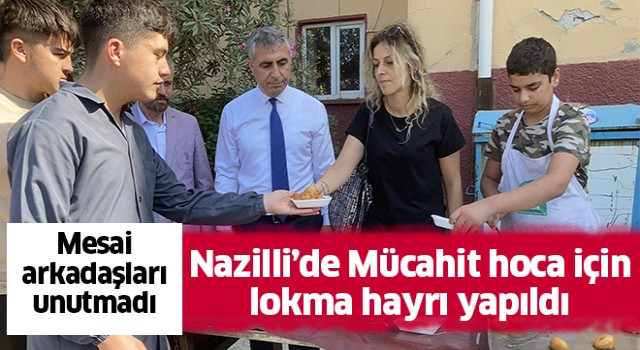 Nazilli'de Mücahit hoca için lokma hayrı yapıldı