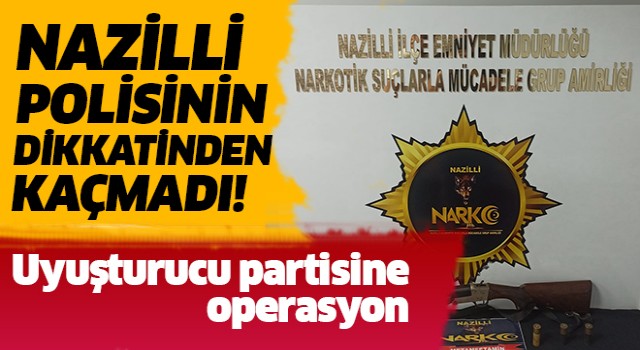 Nazilli'de uyuşturucu partisine polis baskını!