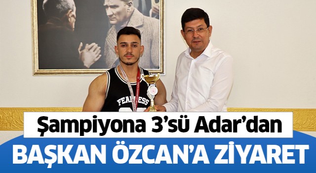 Şampiyona 3’sü Adar’dan Başkan Özcan’a ziyaret