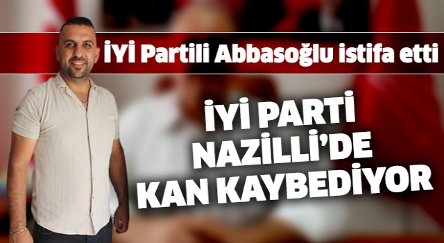 İYİ Parti Nazilli'de kan kaybediyor