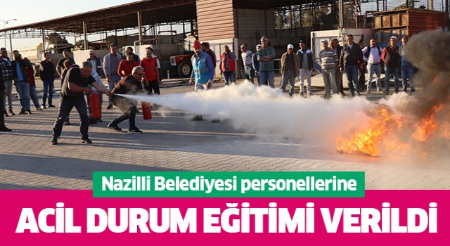 Nazilli Belediyesi personellerine Acil Durum Eğitimi verildi