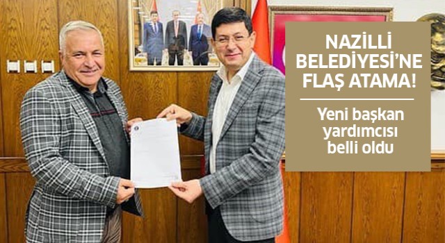 Ertürk, Nazilli Belediye başkan yardımcılığına atandı