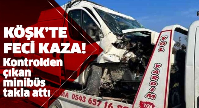 Köşk'te minibüs takla attı: 1 yaralı