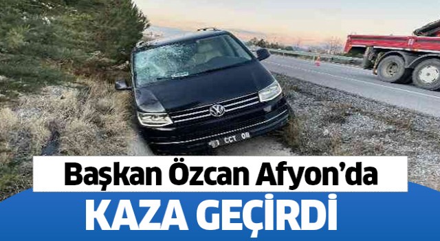 Nazilli Belediye Başkanı Özcan kaza geçirdi