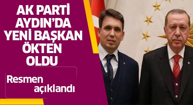 AK Parti Aydın'da yeni başkan Ökten oldu