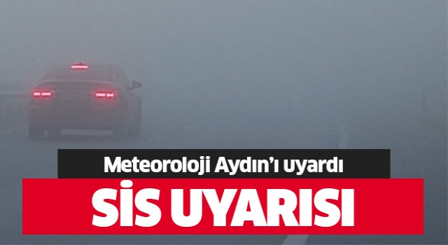 Aydın'da sis bekleniyor