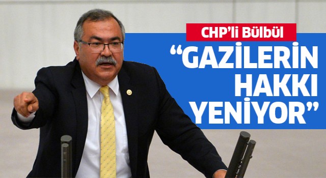 CHP'li Bülbül AK Parti'yi eleştirdi