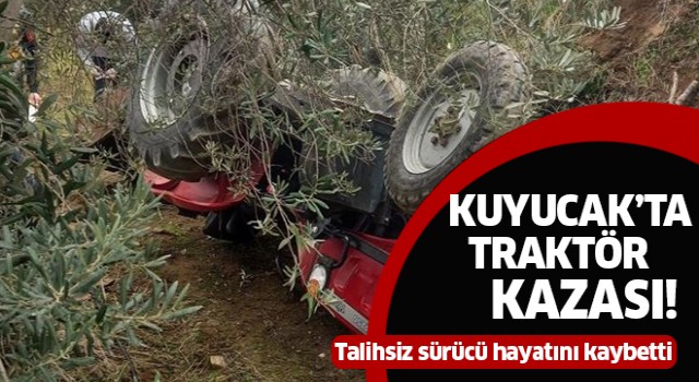 Kuyucak'ta traktör kazası: 1 ölü